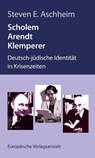 Scholem, Arendt, Klemperer - Steven E. Aschheim - 9783863936525
