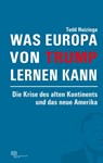 Was Europa von Trump lernen kann - Todd Huizinga - 9783864082207