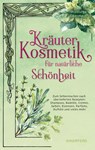 Kräuterkosmetik für natürliche Schönheit - Walburga Obermayr - 9783864103100
