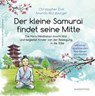 Der kleine Samurai findet seine Mitte - Christopher End ; Anando Würzburger - 9783864103124