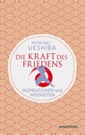 Die Kraft des Friedens - Morihei Ueshiba - 9783864104022