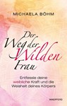Der Weg der Wilden Frau - Michaela Böhm - 9783864104190