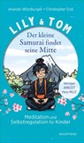 Lily & Tom - Der kleine Samurai findet seine Mitte - Christopher End ; Anando Würzburger - 9783864105012
