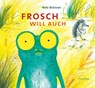 Frosch will auch - Nele Brönner - 9783864294754