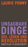 Unsagbare Dinge - Laurie Penny - 9783864381737