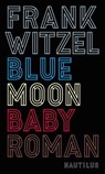 Bluemoon Baby - Frank Witzel - 9783864381904