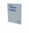 Dem Wasser folgen - Christina Végh ; Laura Rehme ; Linda Walther - 9783864423895