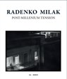 Radenko Milak: Post-Millenium Tension - Udo Kittelmann ; Marc Wellmann - 9783864424700