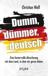 Dumm, dümmer, deutsch - Christian Wolf - 9783864456558