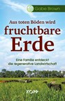 Aus toten Böden wird fruchtbare Erde - Gabe Brown - 9783864457326