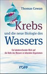 Krebs und die neue Biologie des Wassers - Thomas Cowan - 9783864457555