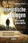 Unterirdische Anlagen, die es nicht geben dürfte - Reinhard Habeck - 9783864458590