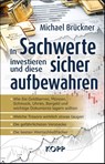 In Sachwerte investieren und diese sicher aufbewahren - Michael Brückner - 9783864458606
