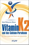 Vitamin K2 und das Calcium-Paradoxon - Kate Rhéaume-Bleue - 9783864459399