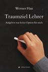 Traumziel Lehrer - Werner Hau - 9783864551796