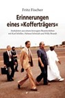 Erinnerungen eines "Kofferträgers" - Fritz Fischer - 9783864556715