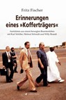 Erinnerungen eines »Kofferträgers« - Fritz Fischer - 9783864556739