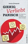 Gierig. Verliebt. Panisch. - Jessica Schwarzer - 9783864702334