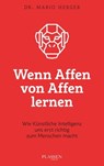 Wenn Affen von Affen lernen - Mario Herger - 9783864706509