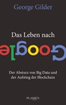 Das Leben nach Google - George Gilder - 9783864706707