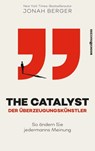 The Catalyst - Der Überzeugungskünstler - Jonah Berger - 9783864708350