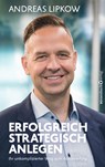 Erfolgreich strategisch anlegen - Andreas Lipkow - 9783864709302