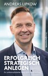 Erfolgreich strategisch anlegen - Andreas Lipkow - 9783864709319