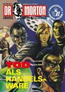 Dr. Morton Nr. 128: Tod als Handelsware - John Ball - 9783864739408