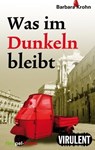 Was im Dunkeln bleibt - Barbara Krohn - 9783864740268