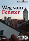 Weg vom Fenster - Barbara Krohn - 9783864740848