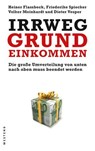 Irrweg Grundeinkommen - Heiner Flassbeck ; Friederike Spiecker ; Volker Meinhardt ; Dieter Vesper - 9783864890079