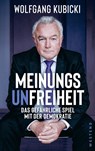 Meinungsunfreiheit - Wolfgang Kubicki - 9783864892936
