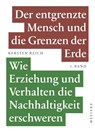 Der entgrenzte Mensch und die Grenzen der Erde - Band 1 - Kersten Reich - 9783864893186