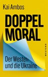 Doppelmoral - Der Westen und die Ukraine - Kai Ambos - 9783864894046