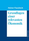 Grundlagen einer relevanten Ökonomik - Heiner Flassbeck - 9783864894145