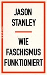 Wie Faschismus funktioniert - Jason Stanley - 9783864894435