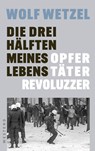 Die drei Hälften meines Lebens - Wolf Wetzel - 9783864894558