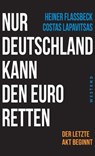 Nur Deutschland kann den Euro retten - Heiner Flassbeck ; Costas Lapavitsas - 9783864895869