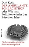 Der ambulante Schlachthof oder Wie man Politiker wieder das Fürchten lehrt - Dirk Koch - 9783864896255