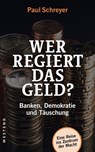 Wer regiert das Geld? - Paul Schreyer - 9783864896262