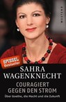 Couragiert gegen den Strom - Sahra Wagenknecht ; Florian Rötzer - 9783864896859