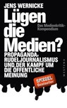 Lügen die Medien? - Jens Wernicke ; Walter van Rossum ; David Goeßmann ; Ulrich Teusch ; Volker Bräutigam ; Ulrich Tilgner ; Stephan Hebel ; Werner Rügemer ; Eckard Spoo ; Noam Chomsky ; Uwe Krüger ; Jörg Becker ; Michael Walter ; Erich Schmidt-Eenboom ; Klaus-Jürgen Bruder  - 9783864896866