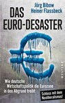 Das Euro-Desaster - Heiner Flassbeck ; Jörg Bibow - 9783864897092
