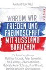 Warum wir Frieden und Freundschaft mit Russland brauchen - Friedrich Dieckmann ; Adelheid Bahr ; Egon Bahr ; Wolfgang Bittner ; Peter Brandt ; Mathias Bröckers ; Daniela Dahn ; Frank Elbe ; Justus Frantz ; Sigmar Gabriel ; Peter Gauweiler ; Richard Kiessler ; Gabriele Krone-Schmalz ; Wolfgang Kubicki ; Harald Kuj - 9783864897276