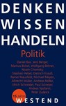 Denken Wissen Handeln Politik - Philipp Müller ; Noam Chomsky ; Rainer Mausfeld ; Albrecht Müller ; Markus Bickel ; Ulrich Schneider ; Paul Schreyer ; Andrea Ypsilanti ; Peter Zudeick ; Andreas Nölke ; Stephan Hebel ; Daniel Bax ; Jens Berger ; Wolfgang Bittner ; Dietrich Krauß ; Michae - 9783864897665