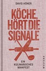 Köche, hört die Signale! - David Höner ; Doris Dörrie ; Romana Echensberger ; Maria Groß ; Franz Keller ; Sandra Knecht ; Robert Mangold ; Birgit Reitbauer ; Eckhart Witzigmann - 9783864898167
