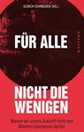 Für alle, nicht die Wenigen - Dierk Hirschel ; Olaf Bandt ; Elisabeth Fresen ; Melanie Weber-Moritz ; Olaf Zimmermann ; Mara Dehmer ; Joachim Rock ; Hermann Schulte-Sasse ; Cornelia Harrer ; Rene Mono - 9783864898174