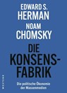 Die Konsensfabrik - Edward S. Herman ; Noam Chomsky ; Uwe Krüger ; Holger Pötzsch ; Florian Zollmann - 9783864898952