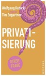 Privatisierung - Wolfgang Kubicki ; Tim Engartner ; Lea Mara Eßer - 9783864898969