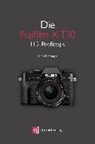 Die Fujifilm X-T10 - PFIRSTINGER,  Rico - 9783864903403